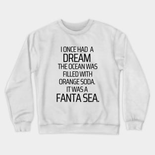 The Fanta Sea Dream Crewneck Sweatshirt